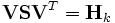 \mathbf{VSV}^{T}=\mathbf{H}_{k}