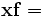 \mathbf{xf } =