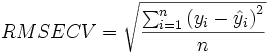 RMSECV = \sqrt { \frac {\sum_{i=1}^{n} { \left ( y_i- \hat {y}_i \right) ^ {2}}} {n} }