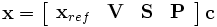 {\mathbf{x}} = \left[ {\begin{array}{*{20}c}
   {{\mathbf{x}}_{ref} } & {\mathbf{V}} & {\mathbf{S}} & {\mathbf{P}}  \\
 \end{array} } \right] {\mathbf{c}}