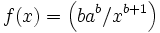 f(x) = \left (ba^b/x^{b+1}\right )