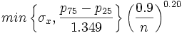  min \left \{{\sigma}_x, \frac {p_{75} - p_{25}} {1.349} \right \} \left ( \frac {0.9} {n} \right ) ^{0.20} 