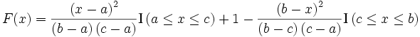 F(x)= \frac { \left ( x-a \right ) ^2} {\left ( b-a \right ) \left ( c-a \right ) } \mathrm {I} \left ( a \le x \le c \right ) + 1 - \frac { \left (b-x \right )^2 } { \left ( b-c \right ) \left ( c-a \right ) } \mathrm {I} \left (c \le x \le b \right )