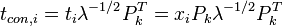 t_{con,i} = t_i\lambda^{-1/2}P_k^T = x_iP_k\lambda^{-1/2}P_k^T