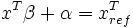 x^{T}\beta +\alpha =x_{ref}^{T}