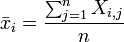 \bar{x}_i=\frac{\sum_{j=1}^{n}{X_{i,j}}}{n}