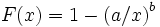 F(x) = 1 - \left (a/x \right )^b