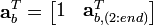 \mathbf{a}_{b}^{T}=\left[ \begin{matrix}
   1 & \mathbf{a}_{b,\left( 2:end \right)}^{T}  \\
\end{matrix} \right]