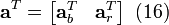 {{\mathbf{a}}^{T}}=\left[ \begin{matrix}
   \mathbf{a}_{b}^{T} & \mathbf{a}_{r}^{T}  \\
\end{matrix} \right]\text{     (16)}