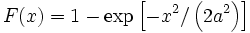 F(x) = 1 - \exp \left [ -x^2 / \left ( 2a^2 \right ) \right ]