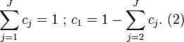 \sum\limits_{j=1}^{J}{{{c}_{j}}}=1\text{   ;   }{{c}_{1}}=1-\sum\limits_{j=2}^{J}{{{c}_{j}}}.\text{     (2)}