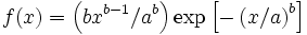 f(x) = \left ( b x^{b-1}/a^b \right) \exp \left [ - \left ( x/a \right )^b \right ]