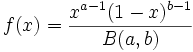 f(x) = \frac {x^{a-1}(1-x)^{b-1}} {B(a,b)}