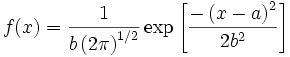 f(x)= \frac {1} {b \left ( 2 \pi \right ) ^ {1/2}} \exp \left [ \frac {- \left ( x -a \right )^2} {2b^2} \right ]